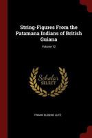 String-Figures From the Patamana Indians of British Guiana; Volume 12 137575713X Book Cover