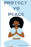 Protect Yo Peace 1794827021 Book Cover