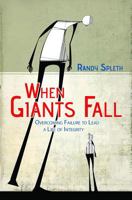 When Giants Fall: Overcoming Failure to Lead a Life of Integrity 1593179413 Book Cover