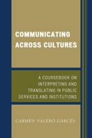 Communicating Across Cultures: A Coursebook on Interpreting and Translating in Public Services and Institutions 0761861548 Book Cover