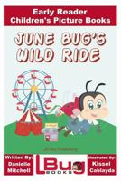 June Bug’s Wild Ride 1533603324 Book Cover