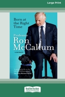 Born at the Right Time: A memoir (16pt Large Print Edition) 0369355113 Book Cover