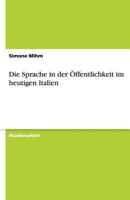 Die Sprache in der ?ffentlichkeit im heutigen Italien 3640483472 Book Cover