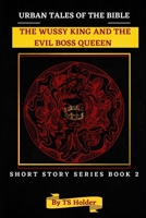 Urban Tales of the Bible Short Story Series Book 2: The Wussy King and an Evil Boss Queen B09ZCJLK3K Book Cover