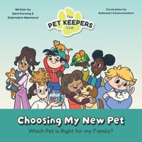 Choosing My New Pet: Which pet is right for my family (The Pet Keepers Club) 1998124509 Book Cover
