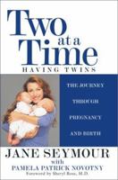 Two at a Time: Having Twins: the Journey Through Pregnancy and Birth 0671036777 Book Cover