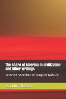 The share of America in civilization and Other Writings: Selected speeches of Joaquim Nabuco 1976776708 Book Cover