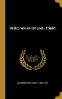 Berlin Wie Es Ist Und - Trinkt. 0274537230 Book Cover