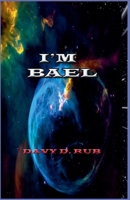 I'am Bael (Spanish Edition) B0GNFWX62Z Book Cover