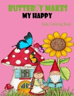 butterfly Make Me Happy: Children Activity Book for Girls & Boys Age 4-8, (Gifted Kids Coloring Animals). B087SDHPNM Book Cover