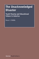 The Unacknowledged Disaster: Youth Poverty and Educational Failure in America 9462095191 Book Cover