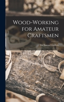 Wood-Working for Amateur Craftsmen 1163933538 Book Cover