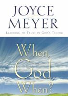 When, God, When?: Learning to Trust in God's Timing