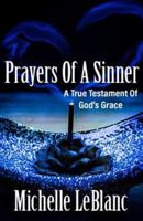 Prayers of a Sinner: A True Testament of God's Grace 1722643617 Book Cover