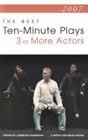 2007: The Best Ten-Minute Plays for 3 or More Actors 1575255901 Book Cover