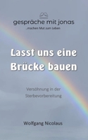 Lasst uns eine Brücke bauen: Versöhnung in der Sterbevorbereitung 3756228894 Book Cover