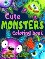 Cute MONSTERS coloring book: 40 fun, cute and silly monsters to color for all ages B09JJ9D949 Book Cover