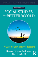 Social Studies for a Better World: An Anti-Oppressive Approach for Elementary Educators (Equity and Social Justice in Education Series) 1032710578 Book Cover