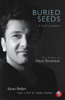 Buried Seeds: A Chef's Journey: The Story of Vikas Khanna 8183284973 Book Cover