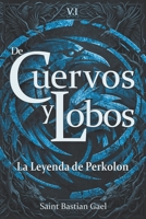 De Cuervos y Lobos - La leyenda de Perkolon - T1: Novela épica de aventura y fantasía, magia y misterio, donde descubrir la verdad despierta una oscura fuerza que cambia el destino (Spanish Edition) B0GMSPZHZW Book Cover