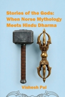 Stories of the Gods: When Norse Mythology Meets Hindu Dharma B0GZ35RFVK Book Cover