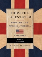 FROM THE PARENT STEM: ENGLAND and the MAKING of AMERICA: Part II: 1700 -1773 B0FHFNL118 Book Cover