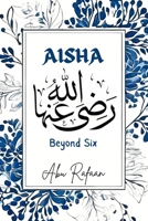 Aisha (R.A.): Beyond Six B0DWKPF49M Book Cover