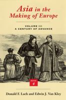 Asia in the Making of Europe, Volume III: A Century of Advance. Book 4: East Asia (Asia in the Making of Europe Volume III) 0226467694 Book Cover