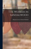 The Worker in Sandalwood 1167153367 Book Cover