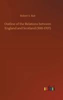 An Outline of the Relations Between England and Scotland 9353290503 Book Cover