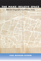 The Make-Believe Space: Affective Geography in a Postwar Polity 0822352044 Book Cover