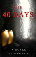 The 40 Days: A Novel: A Story about Jesus Christ and the Days Before He Returned to Heaven 0974218189 Book Cover