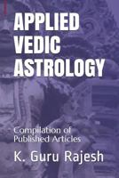 Applied Vedic Astrology: Compilation of Published Articles 179198567X Book Cover