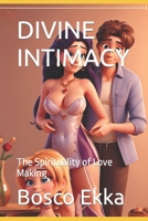 DIVINE INTIMACY: The Spirituality of Love Making B0CDNJ1LNW Book Cover