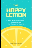 The Happy Lemon: fun short stories about life B0F7RDHNNX Book Cover