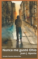 Nunca me gustó Ohio B0BXNK5C2D Book Cover