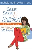 Sassy, Single, and Satisfied: Secrets to Loving the Life You're Living 0736904875 Book Cover