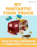 My Fantastic Food Truck: Independent Learning Project for Middle & High School B08KFWM6MJ Book Cover