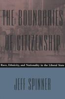 The Boundaries of Citizenship: Race, Ethnicity, and Nationality in the Liberal State 0801848121 Book Cover