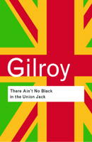 'There Ain't no Black in the Union Jack': The Cultural Politics of Race and Nation 0226294277 Book Cover