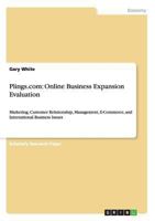 Plings.com: Online Business Expansion Evaluation:Marketing, Customer Relationship, Management, E-Commerce, and International Business Issues 3656556059 Book Cover