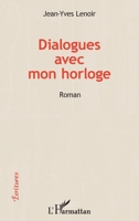 Dialogues avec mon horloge: Roman (Écritures) (French Edition) 2343075468 Book Cover