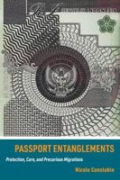 Passport Entanglements: Protection, Care, and Precarious Migrations 0520387996 Book Cover