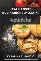 Italijanske Kulinarične Mozaiki: Vodnik Skozi Pravo Italijansko Kuhinjo 1835199984 Book Cover