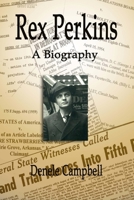 Rex Perkins: A Biography 1508619034 Book Cover