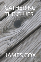 GATHERING THE CLUES: SNIPPETS OF LIFE B0863TKRPG Book Cover
