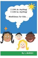 I can do ANYTHING! I can be ANYTHING!: Mindfulness for kids 179788929X Book Cover