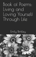 Book of Poems: Living and Loving Yourself Through Life 1087472377 Book Cover