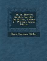 St. St. Blichers Samlede Noveller Og Skitser; Volume 2 1019052090 Book Cover