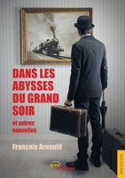 Dans les abysses du grand soir et autres nouvelles (French Edition) 2355236798 Book Cover